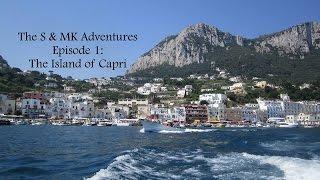 The S & MK Adventures Episode 1: The Island of Capri