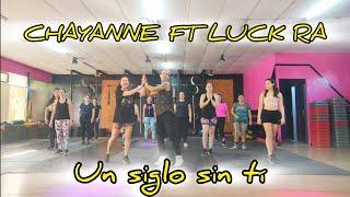 UN SIGLO SIN TÍ ( VERSION CUARTETO ) CHAYANNE FT LUCK RA // ZUMBA CON MATY