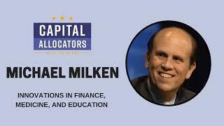 Michael Milken – Innovations in Finance, Medicine, and Education (EP.371)