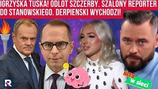 Hity w sieci | Igrzyska Tuska! Odlot Szczerby Szalony Reporter do Stanowskiego. Derpienski wychodzi!