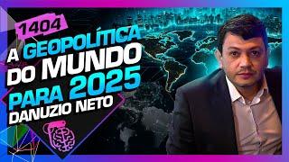 A GEOPOLÍTICA DO MUNDO PARA 2025: DANUZIO NETO - Inteligência Ltda. Podcast #1404