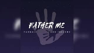 D’furnace, Udo Ibeleme - Father Me