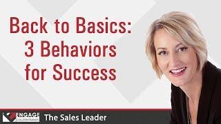 Back to Basics: 3 Behaviors for Success | Sales Strategies