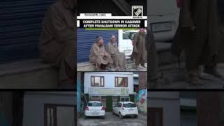 Second day of complete shutdown in Kashmir’s Pahalgam after terror attack