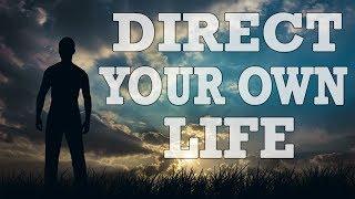 BE THE DIRECTOR OF YOUR OWN LIFE - InsightJunky Inspirational Video