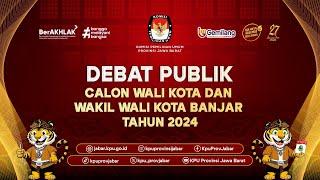 DEBAT PUBLIK CALON WALI KOTA DAN WAKIL WALI KOTA BANJAR TAHUN 2024