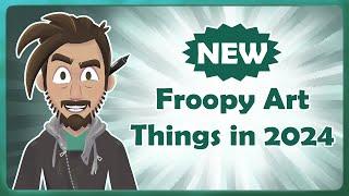 3 Exciting Updates for Froopy Art in 2024