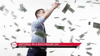 NATIONAL BE A MILLIONAIRE DAY – May 20