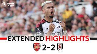 EXTENDED HIGHLIGHTS | Arsenal 2-2 Fulham | Palhinha Levels It Late On!