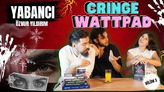 Cringe Wattpad Hikayeleri | Yabancı - Öznür Yıldırım | 3. Bölüm