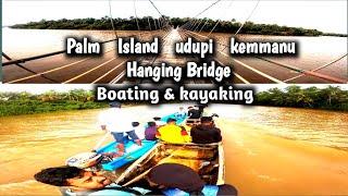 Palm Island Kemmanu Udupi /Kemmanu Hanging Bridge / Kemmanu Kayaking #Hangingbridgekemmanu