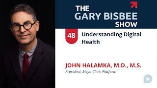 Understanding Digital Health | John Halamka, M.D., M.S., President, Mayo Clinic Platform