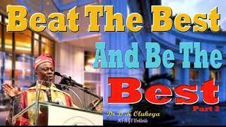 Beat the Best, And Be The Best Part 2  Dr D K Olukoya