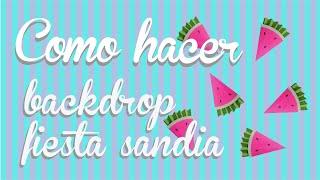 COMO HACER un BACKDROP/FONDO para FIESTA SANDIA | decoracion de fiestas