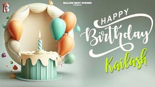 Kailash Happy Birthday | Birthday Songs with Names | @BillionBestWishes