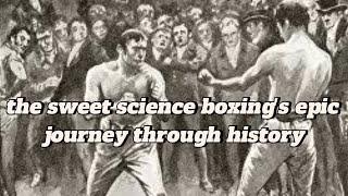 The sweet science: boxing 's epic journey throught history #boxing #history