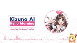 Kizuna AI - Hello, Morning (Assertive Hardcore Bootleg)