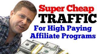 Find CRAZY CHEAP Traffic For High Paying Affiliate Programs And Offers