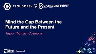 Mind the Gap Between the Future and the Present - Taylor Thomas, Cosmonic