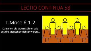 1.Mose 6,1-2: Da sahen die Gottessöhne, wie gut die Menschentöchter waren... | LECTIO CONTINUA 58