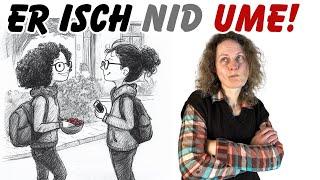 Er isch nid ume! –  Swiss German Phrase Explained!