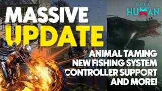 Once Human MASSIVE Update: ANIMAL TAMING, CONTROLLER SUPPORT, NEW FISHING SYSTEM, AND MORE!