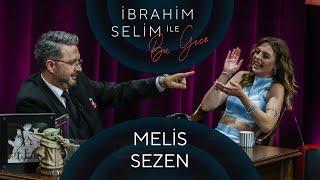 İbrahim Selim ile Bu Gece #78 Melis Sezen, İdil Meşe