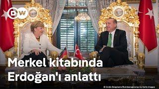 Merkel kitabında Erdoğan için neler yazdı?