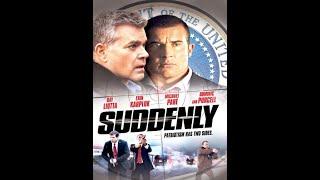 Suddenly (2013) Movie Review #rayliotta #michaelpare #dominicpurcell #uweboll #thriller #president