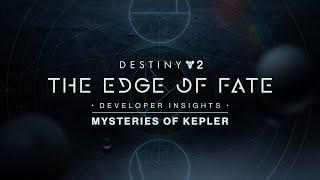 Destiny 2: The Edge of Fate Developer Insights | Mysteries of Kepler