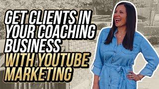 How To Get Clients In Your Online Coaching Business With Youtube Marketing