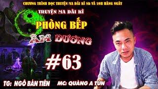 Tập 63 : Cách để được nổi tiếng | Phòng bếp âm dương | Truyện ma dài kì Quàng A Tũn