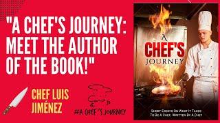 Get to Know Chef Luis Jiménez and His Inspiring Book “A Chef's Journey"