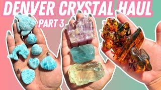 Denver Crystal Haul | Part 3