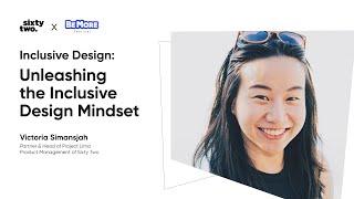 Unleashing the Inclusive Design Mindset with Victoria Simansjah