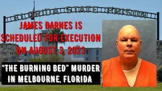 Scheduled Execution (08/03/23): James Barnes – Florida Death Row – The Burning Bed Murder