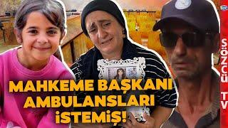 Narin Davası Kararına Dakikalar Kaldı! Mahkeme Başkanı Ambulansların Hazır Olmasını İstemiş!