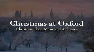 Christmas Choir | Calm Music and Ambience | Christmas at Oxford