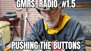 GMRS radio #1.5 - Pushing the Buttons!