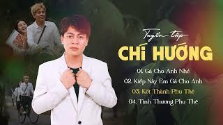 Gả Cho Anh  Nhé, Kết Thành Phu Thê | LK Nhạc Trẻ Tình Phu Thê - Nhạc Trữ Tình Hay Nhất | Chí Hướng