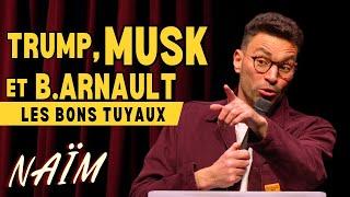 Trump, Musk et B. Arnault les bons tuyaux - La semaine de Naïm