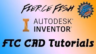 FIRST Tech Challenge-Fierce Fish 17014 CAD Tutorial 3: Assembly Basics