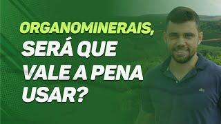 ORGANOMINERAIS, será que VALE A PENA usar?