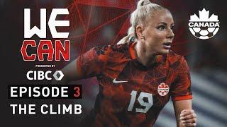 The Climb | CANWNT's Road to the FIFA World Cup | EP3 | CANWNT x CIBC