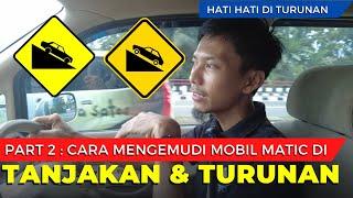 Cara mengemudi mobil matic di tanjakan dan turunan