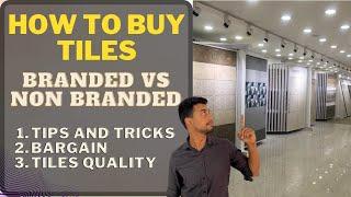 Tips and Tricks to buy tiles from Market. Branded Vs Non Branded tiles. Quality. Tiles scam. Price