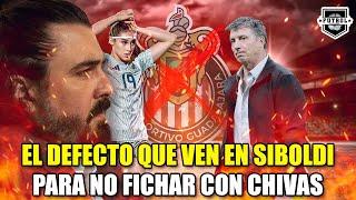 ¡Este es EL GRAN DEFECTO de SIBOLDI para que no sea el TÉCNICO DE CHIVAS!