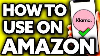 How To Use Klarna on Amazon (Very EASY!)