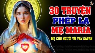 30 PHÉP LẠ MẸ MARIA | CÓ THẬT 100% | Người Công Giáo Nhất Định Phải Nghe 1 Lần Trong Đời.
