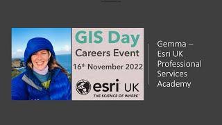 GIS Day 2022 - Esri UK Careers with GIS - Gemma from Professional Services Academy